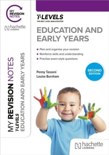 My Revision Notes: Education and Early Years T Level Second Edition My Revision Notes: Education and Early Years T Level Second Edition