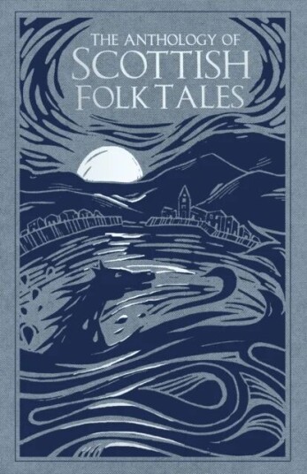 The Anthology Of Scottish Folk Tales The Anthology Of Scottish Folk Tales