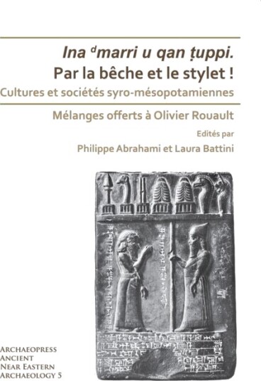 Par la beche et le stylet! Cultures et societes syro mesopotamiennes