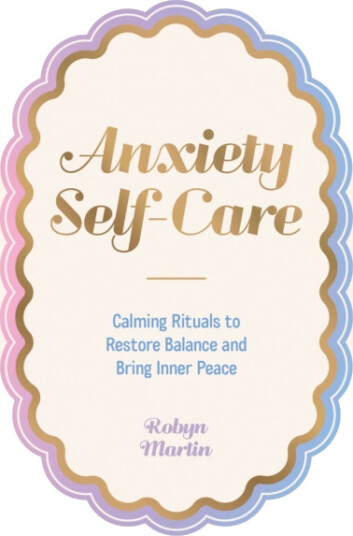 Anxiety SelfCare  Calming Rituals to Restore Balance and Bring Inner Peace
