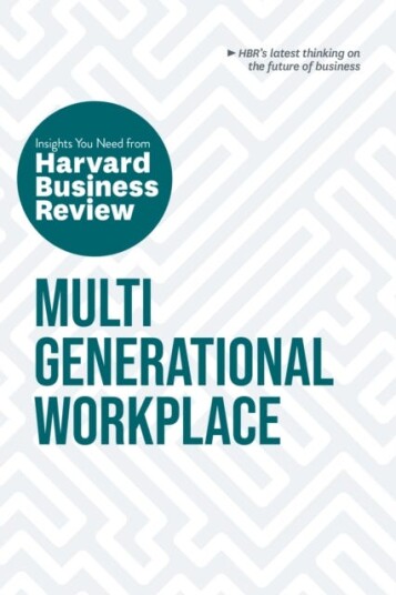 Multigenerational Workplace: The Insights You Need From Harvard Business Review Av Harvard Business Review, Megan W. Gerhardt, Paul Irving, Ai-Jen Poo