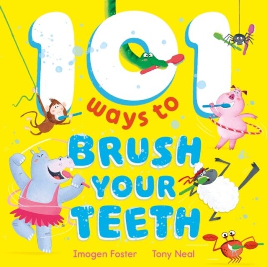 101 Ways to Brush Your Teeth 101 Ways to Brush Your Teeth