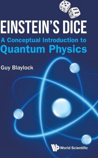 Einstein's Dice: A Conceptual Introduction To Quantum Physics