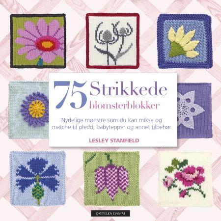 75 strikkede blomsterblokker: nydelige mønstre som du kan mikse og matche ti…, Ny bok
