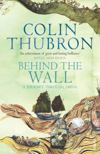 Behind The Wall Av Colin Thubron Behind The Wall Av Colin Thubron
