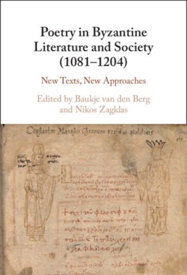 Poetry in Byzantine Literature and Society 10811204  New Texts New Approaches