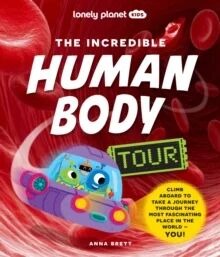 Lonely Planet Kids The Incredible Human Body Tour Av Lonely Planet Kids, Anna Brett