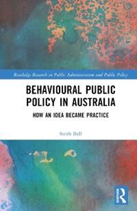Behavioural Public Policy In Australia Av Sarah (University Of Melbourne Australia) Ball