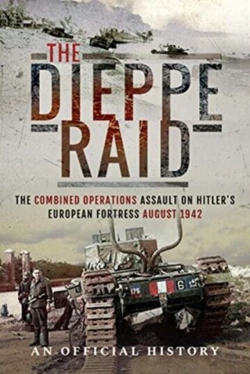 The Dieppe Raid Av An Official History