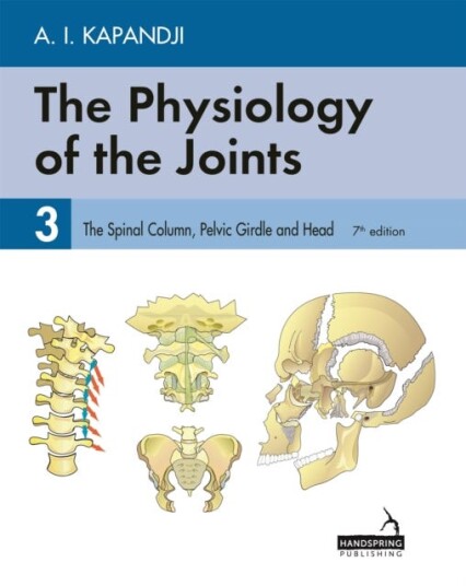 The Physiology of the Joints Volume 3 The Spinal Column, Pelvic Girdle and Head