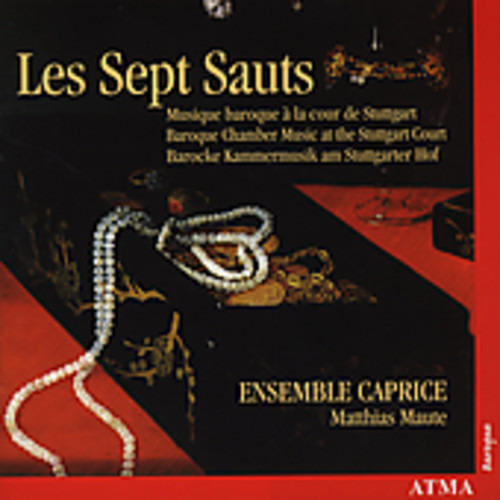 Matthias Maute, Hubert Hoffmann, Lukas Friedrich, Maria Grossmann, Michael Spengler, Rafik Samman, Sophie Larivière, Anonymous Les Sept Sauts: Musique Baroque Cour De Stuttgart CD