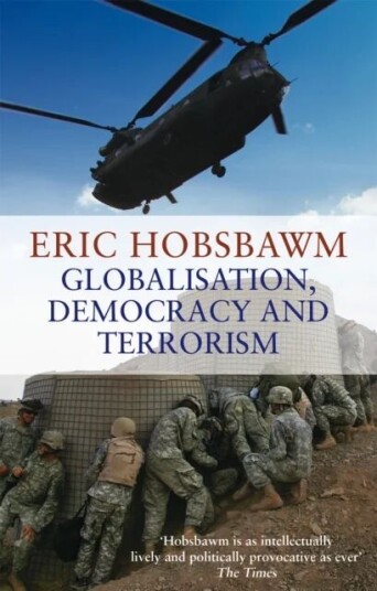 Globalisation, Democracy And Terrorism Av Eric Hobsbawm