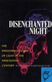 Disenchanted Night Av Wolfgang Schivelbusch Disenchanted Night Av Wolfgang Schivelbusch