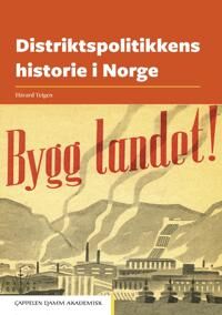 Distriktspolitikkens Historie I Norge Av Håvard Teigen