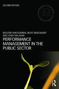 Performance Management In The Public Sector Av Wouter Van Dooren, Geert (Katholieke Universiteit Leuven Belgium) Bouckaert, John (University Of Canber