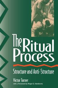 The Ritual Process  Structure and AntiStructure