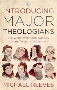 Introducing Major Theologians Av Dr Michael Reeves