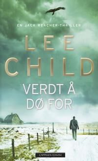 Verdt å dø for - Jack Reacher Thriller av Lee Child, Cappelen Damm