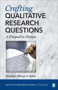 Crafting Qualitative Research Questions Av Elizabeth (University Of Missouri Usa) Baker