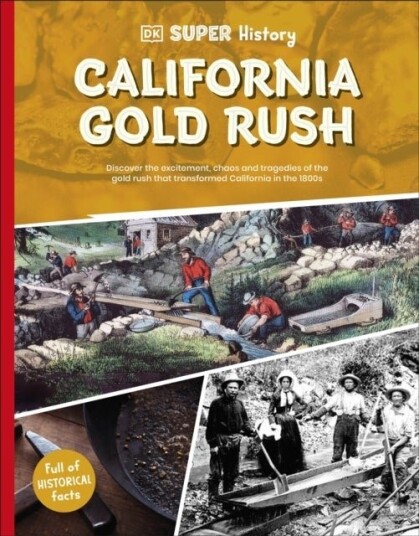 DK Super History California Gold Rush DK Super History California Gold Rush