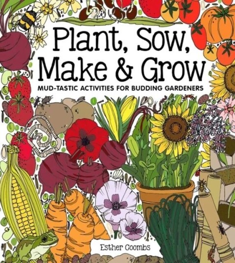 Plant, Sow, Make And Grow Av Esther Coombs Plant, Sow, Make And Grow Av Esther Coombs