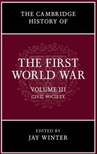 The Cambridge History of the First World War: Volume 3, Civil Society