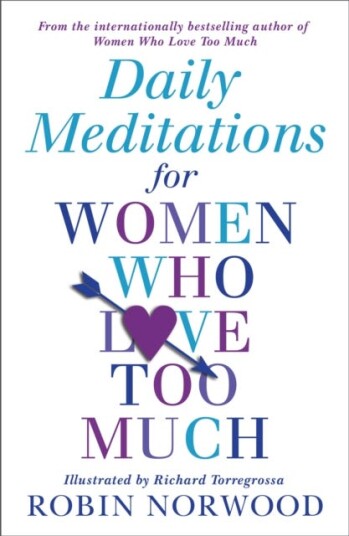 Daily Meditations For Women Who Love Too Much