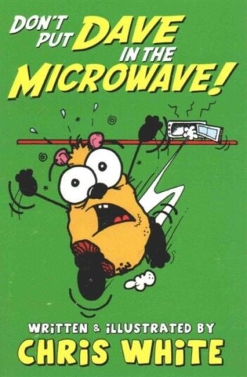 Don't Put Dave in the Microwave! Don't Put Dave in the Microwave!