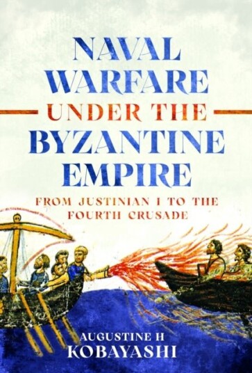 Naval Warfare under the Byzantine Empire Naval Warfare under the Byzantine Empire