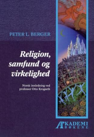 Religion, Samfund Og Virkelighed Av Peter L. Berger Religion, Samfund Og Virkelighed Av Peter L. Berger