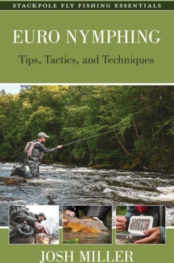 Euro Nymphing  Tips, Tactics, and Techniques