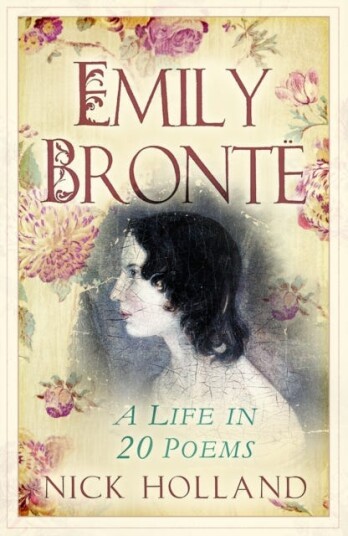 Emily Bronte A Life in 20 Poems Emily Bronte A Life in 20 Poems