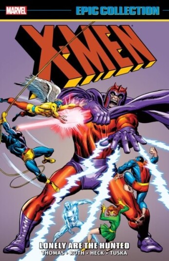 X Men Epic Collection: Lonely Are The Hunted New Printing X Men Epic Collection: Lonely Are The Hunted New Printing