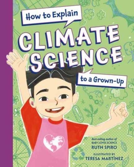 How to Explain Climate Science to a GrownUp How to Explain Climate Science to a GrownUp