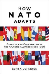 How Nato Adapts Av Seth A. (Assistant Professor Of International Relations U.S. Military Academy West Point) Johnston
