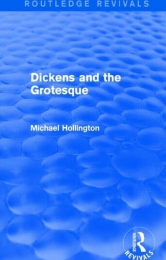 Dickens and the Grotesque Routledge Revivals
