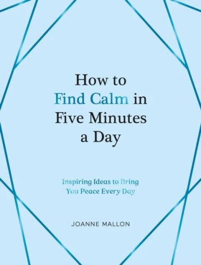 How To Find Calm In Five Minutes A Day Av Joanne Mallon