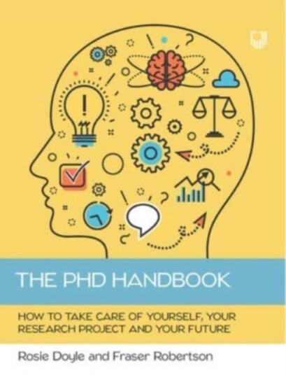 The Phd Handbook: How To Take Care Of Yourself, Your Research Project And Your Future Av Rosemary Doyle, Fraser Robertson