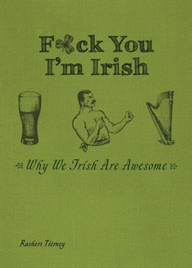 F*ck You, I'm Irish F*ck You, I'm Irish