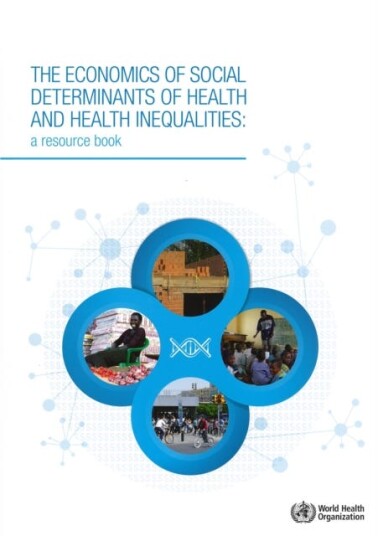 The economics of the social determinants of health and health inequalities a resource book The economics of the social determinants of health and health inequalities a resource book
