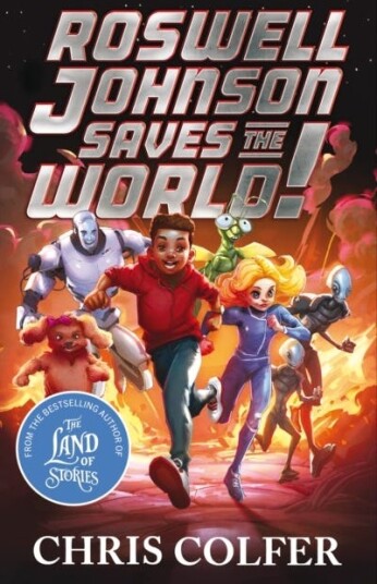 Roswell Johnson Saves the World!  Book 1: An actionpacked adventure from the bestselling author of The Land of Stories