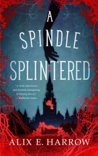 A Spindle Splintered Av Alix E. Harrow