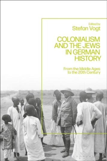 Colonialism and the Jews in German History  From the Middle Ages to the Twentieth Century