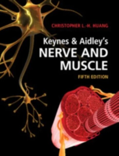Keynes & Aidley'S Nerve And Muscle Av Christopher L.-H. (University Of Cambridge) Huang