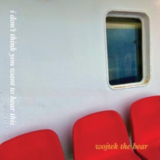 Wojtek The Bear I Dont Think You Want To Hear This Uk Vinyl