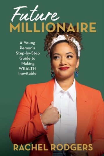 Future Millionaire  A Young Person’s StepbyStep Guide to Making WEALTH Inevitable