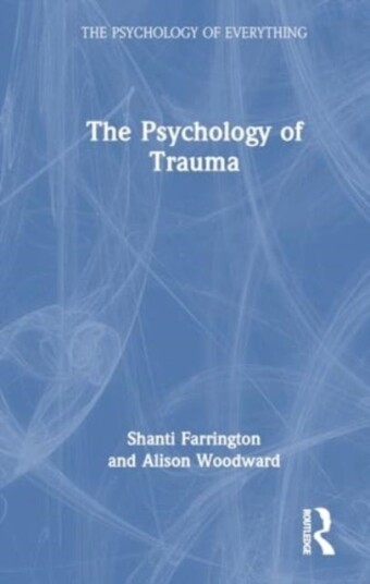 The Psychology of Trauma The Psychology of Trauma