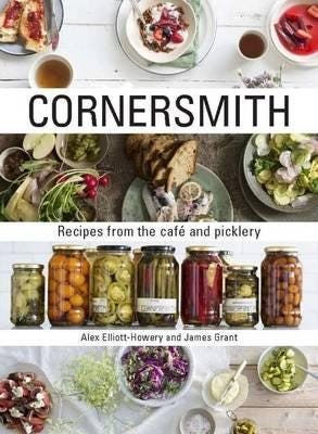 Cornersmith Recipes from the cafe and picklery