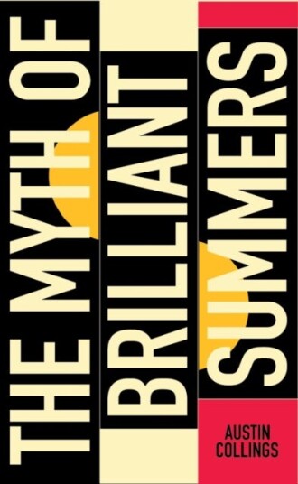 The Myth of Brilliant Summers The Myth of Brilliant Summers