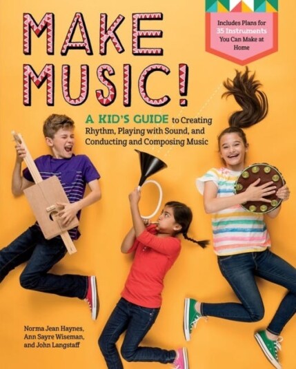Make Music! A Kid’s Guide to Creating Rhythm Playing with Sound and Conducting and Composing Music Make Music! A Kid’s Guide to Creating Rhythm Playing with Sound and Conducting and Composing Music